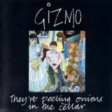 Gizmo - They're Peeling Onions In The Cellar '1992