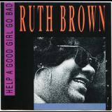 Ruth Brown - Help A Good Girl Go Bad '1964