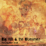 Big Will & The Bluesmen - Hard Times '2011
