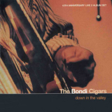 Bondi Cigars - Down In The Valley (2cd) '2001