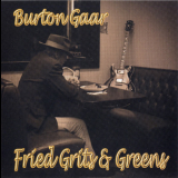 Burton Gaar - Fried Grits & Greens '2011