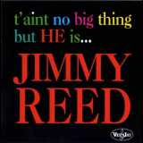Jimmy Reed - T'aint No Big Thing But He Is... '1963