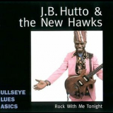 J.b. Hutto & The New Hawks - Rock With Me Tonight '1999