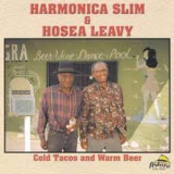 Harmonica Slim & Hosea Leavy - Cold Tacos Ans Warm Beer '2000