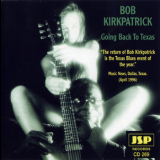 Bob Kirkpatrick - Going Back To Texas '1996