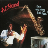 A.C. Reed - I'm In The Wrong Business '1987