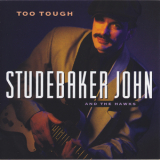 Studebaker John & The Hawks - Too Tough '1994
