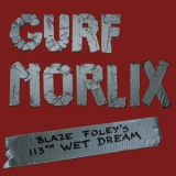 Gurf Morlix - Blaze Foley's 113th Wet Dream '2011