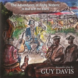 Guy Davis - The Adventures Of Fishy Waters In Bed With The Blues '2012