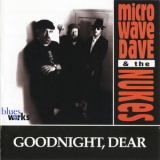 Microwave Dave & The Nukes - Goodnight, Dear '1997