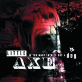 Little Axe - If You Want Loyalty Buy A Dog '2011