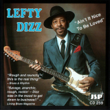Lefty Dizz - Ain't It Nice To Be Loved '1995