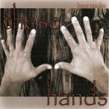 Lance Canales - These Hands '2008