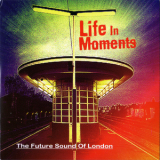 The Future Sound Of London - Life In Moments '2015