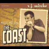 R.j. Mischo - Meet Me On The Coast '2002