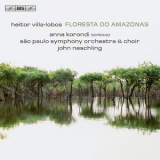 Anna Korondi, Sao Paulo Symphony Orchestra & Choir, John Neschling - Villa-lobos - Floresta Do Amazonas '2010