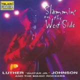 Luther Johnson & The Magic Rockers - Slammin' On The West Side '1996