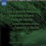 Orchestra Sinfonica Di Roma, Francesco La Vecchia - Malipiero - Impressioni Dal Vero; Pause Del Silenzio '2011