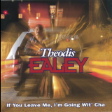 Theodis Ealey - If You Leave Me, I'm Going Wit' Cha '1993