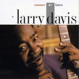 Larry Davis - Sooner Or Later '1992