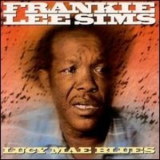 Frankie Lee Sims - Lucy Mae Blues '1992