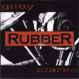 Gilby Clarke - Rubber '1998