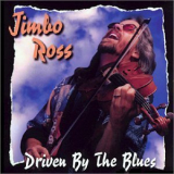 Jimbo Ross - Driven By The Blues '1999