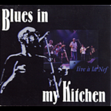 Blues In My Kitchen - Live а La Nef '1997