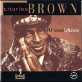 Charles Brown - These Blues '1994