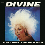 Divine - You Think You're A Man '1984