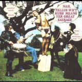 Kush - Nah, Tellus Wh't Kush Means Yer Great Sausage '1975