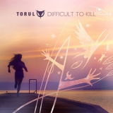 Torul - Difficult To Kill '2015