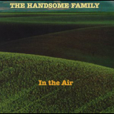 Handsome Family, The - In The Air '2000