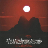 Handsome Family, The - Last Days Of Wonder '2006