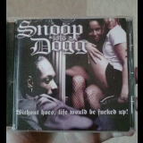 Snoop Dogg - Without Hoes, Life Would Be Fucked Up! '2006