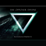 The Opposer Divine - Reverse Human '2016