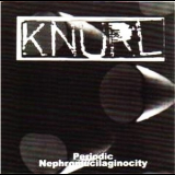 Knurl - Periodic Nephromucilaginosity '1999