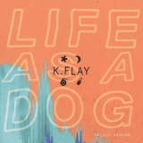 K.flay - Life As A Dog (deluxe Version) '2015