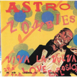 Astro Zombies - Viva La Vulva '1993