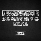 Fedde Le Grand - Something Real '2016