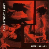 The Birthday Party - Live 81-82 '1999