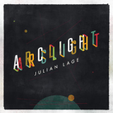 Julian Lage - Arclight '2016