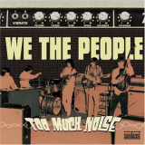 We The People - Too Much Noise '2008