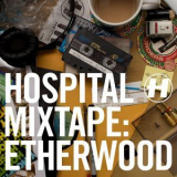 Etherwood - Hospital Mixtape: Etherwood '2014