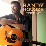 Randy Houser - Fired Up '2016