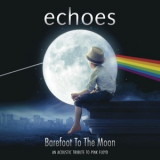 Echoes - Barefoot To The Moon (an Acoustic Tribute To Pink Floyd) '2015