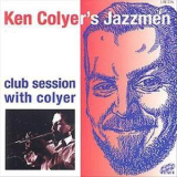 Ken Colyer's Jazzmen - Club Session With Colyer '1956