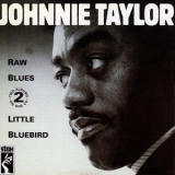 Johnnie Taylor - Raw Blues  + Little Bluebird (1992 Fantasy-Stax) '1968/1972