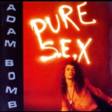 Adam Bomb - Pure S.e.x. '1989