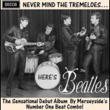 The Beatles - Nevermind The Tremeloes ... Here's The Beatles '2011